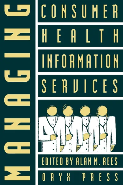 Обложка книги Managing Consumer Health Information Services, Alan M. Rees