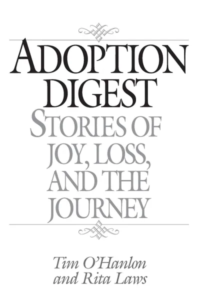 Обложка книги Adoption Digest. Stories of Joy, Loss, and the Journey, Tim O'Hanlon, Rita Laws