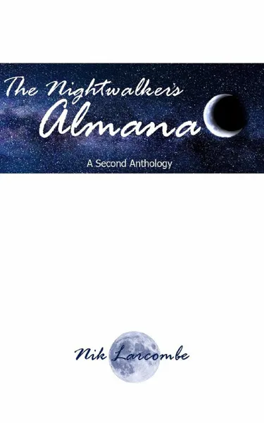 Обложка книги The Nightwalker's Almanac, Nik Larcombe