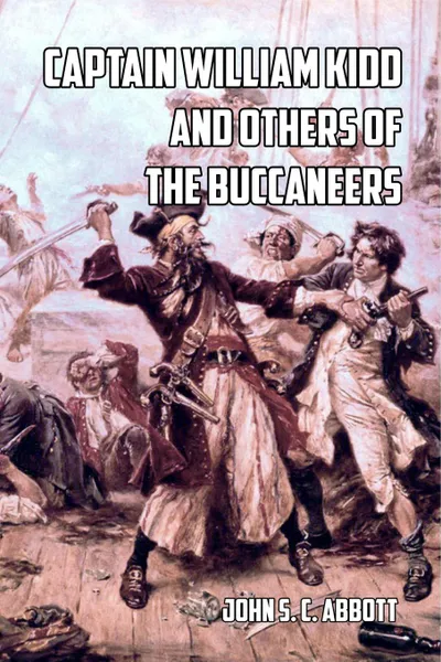 Обложка книги Captain William Kidd and Others of the Buccaneers, John S. C. Abbott