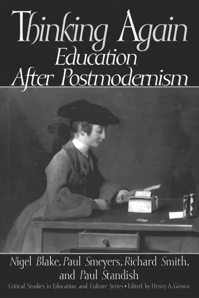 Обложка книги Thinking Again. Education After Postmodernism, Nigel Blake, Paul Smeyers, Richard Smith
