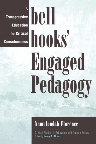 Обложка книги Bell Hooks' Engaged Pedagogy. A Transgressive Education for Critical Consciousness, Namulundah Florence, Florence