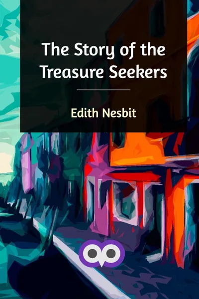 Обложка книги The Story of the Treasure Seekers, Edith Nesbit