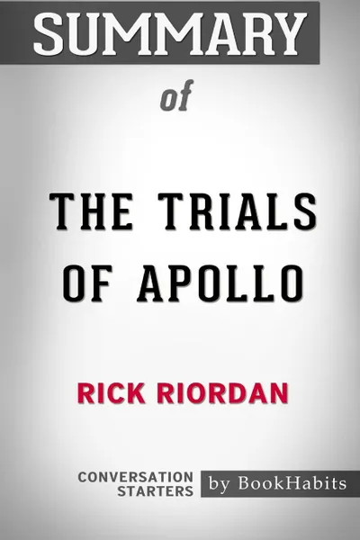 Обложка книги Summary of The Trials of Apollo by Rick Riordan. Conversation Starters, BookHabits