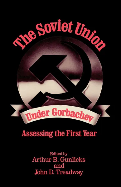 Обложка книги The Soviet Union Under Gorbachev. Assessing the First Year, 