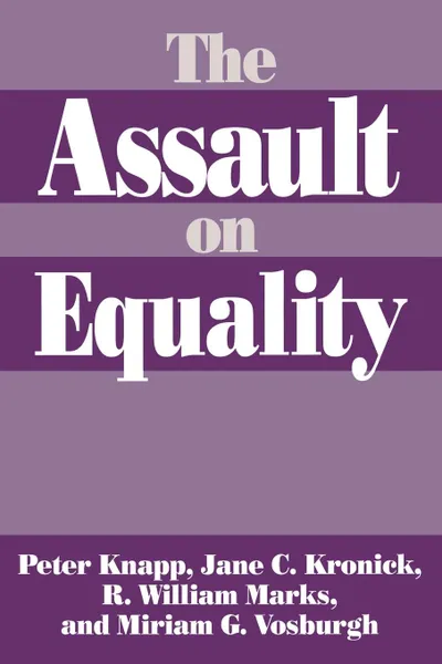 Обложка книги The Assault on Equality, Peter Knapp, Jane C. Kronick, R. William Marks