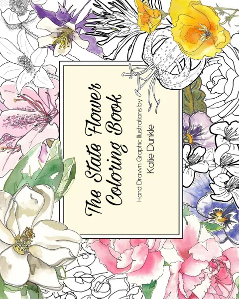 Обложка книги The State Flower Coloring Book, Katie Dunkle