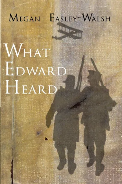 Обложка книги What Edward Heard, Megan Easley-Walsh