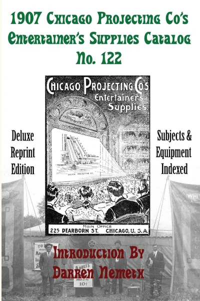 Обложка книги 1907 Chicago Projecting Co's Entertainer's Supplies Catalog No. 122. Deluxe Reprint, Darren Nemeth