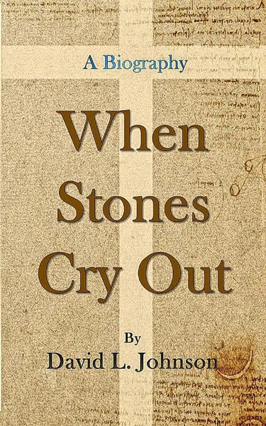 Обложка книги When Stones Cry Out, David L. Johnson