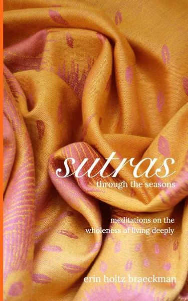 Обложка книги Sutras Through the Seasons, Erin Holtz Braeckman