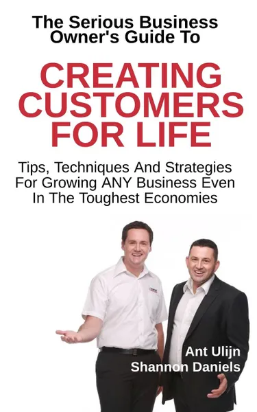 Обложка книги Creating Customers For Life, Shannon Daniels, Ant Ulijn