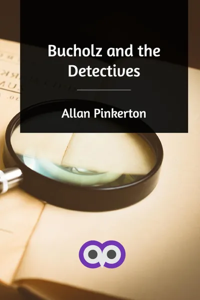 Обложка книги Bucholz and the Detectives, Allan Pinkerton