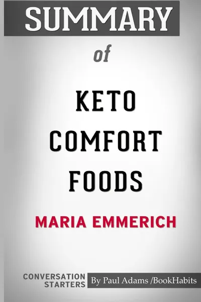 Обложка книги Summary of Keto Comfort Foods by Maria Emmerich. Conversation Starters, Paul Adams , BookHabits