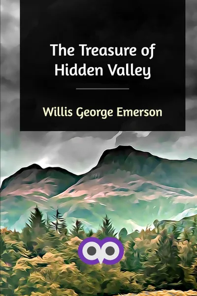 Обложка книги The Treasure of Hidden Valley, Willis George Emerson