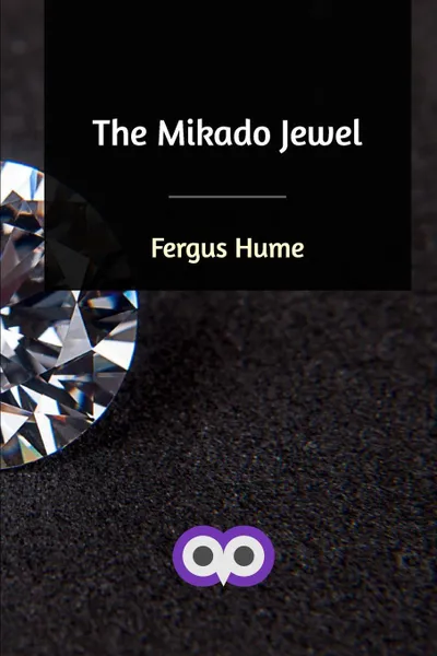 Обложка книги The Mikado Jewel, Fergus Hume