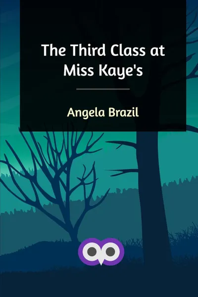 Обложка книги The Third Class at Miss Kaye's, Angela Brazil