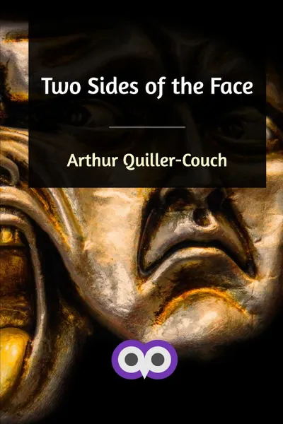 Обложка книги Two Sides of the Face, Arthur Quiller-Couch