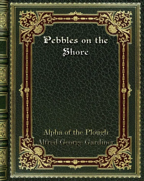 Обложка книги Pebbles on the Shore, Plough Alfred George Gardiner