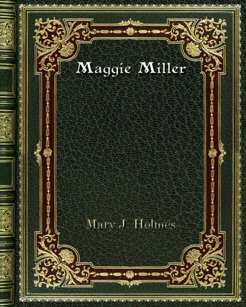 Обложка книги Maggie Miller, Mary J. Holmes