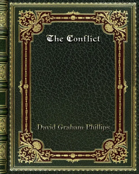 Обложка книги The Conflict, David Graham Phillips