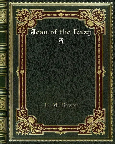 Обложка книги Jean of the Lazy A, B. M. Bower