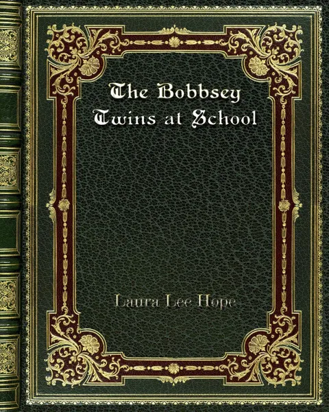 Обложка книги The Bobbsey Twins at School, Laura Lee Hope