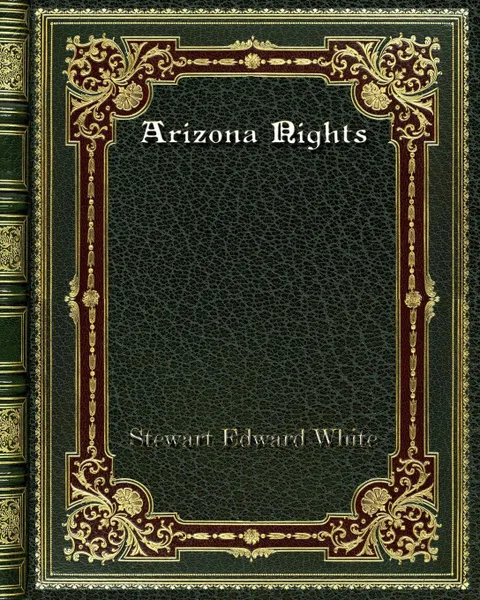 Обложка книги Arizona Nights, Stewart Edward White