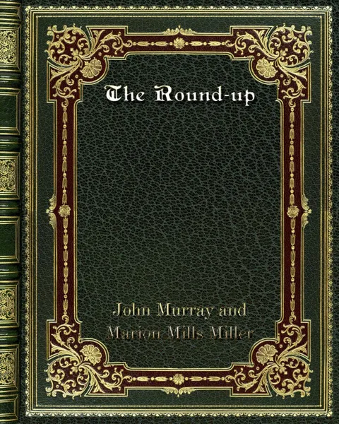 Обложка книги The Round-up, urray, Marion Mills Miller