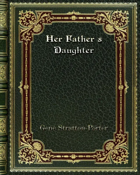 Обложка книги Her Father's Daughter, Gene Stratton-Porter