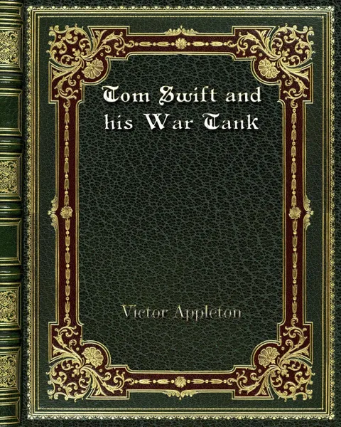 Обложка книги Tom Swift and his War Tank, Victor Appleton