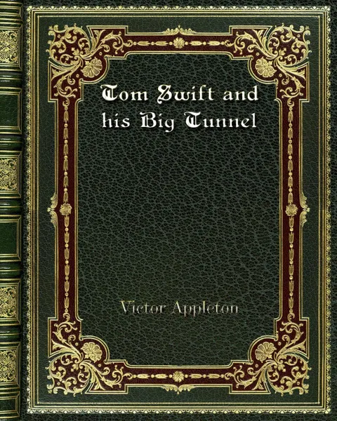 Обложка книги Tom Swift and his Big Tunnel, Victor Appleton