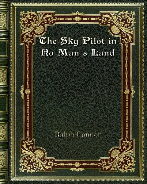 Обложка книги The Sky Pilot in No Man's Land, Ralph Connor