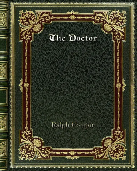 Обложка книги The Doctor, Ralph Connor