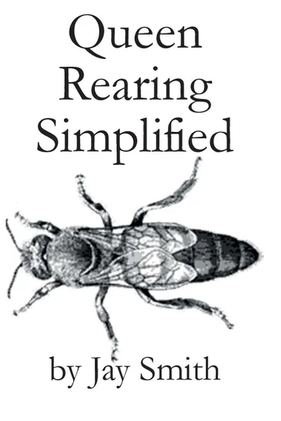 Обложка книги Queen Rearing Simplified, Jay Smith