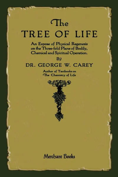 Обложка книги The Tree of Life. An Expose of Physical Regenesis, George W. Carey