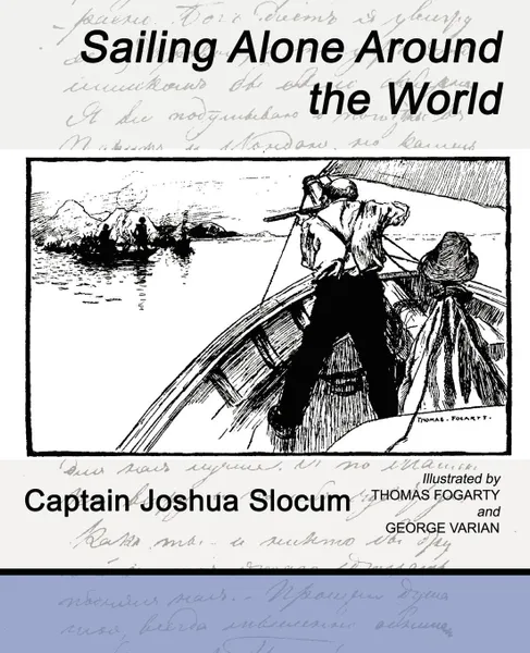 Обложка книги Sailing Alone Around the World, Joshua Slocum Captain Joshua Slocum, Captain Joshua Slocum