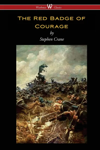 Обложка книги The Red Badge of Courage (Wisehouse Classics Edition), Stephen Crane