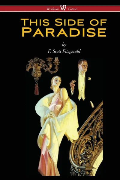 Обложка книги This Side of Paradise (Wisehouse Classics Edition), F. Scott Fitzgerald