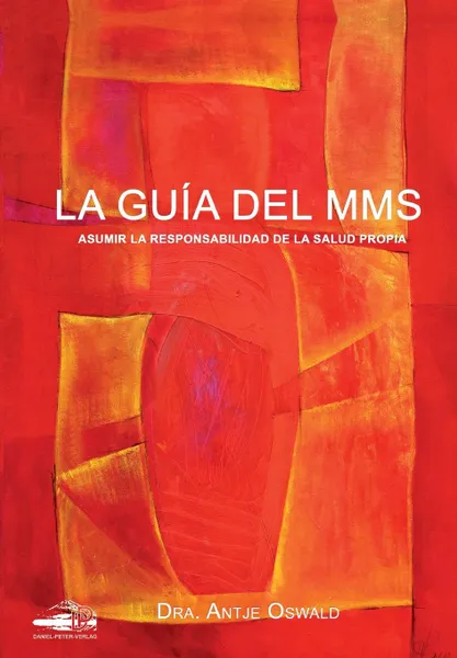 Обложка книги La Guia del MMS. Asumir la responsabilidad de la salud propria, Antje Oswald, Esther Rodrigo y Rodriguez de Lázaro