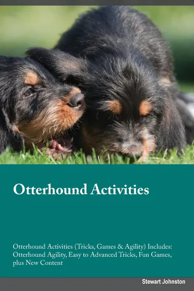 Обложка книги Otterhound Activities Otterhound Activities (Tricks, Games & Agility) Includes. Otterhound Agility, Easy to Advanced Tricks, Fun Games, plus New Content, Harry Hart