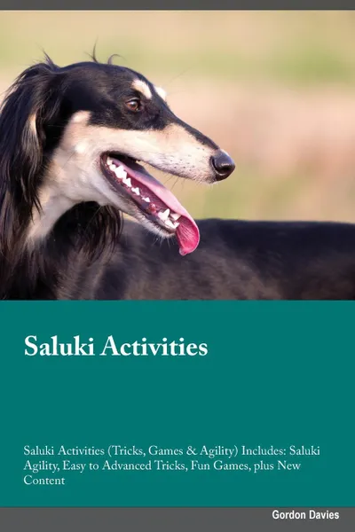 Обложка книги Saluki Activities Saluki Activities (Tricks, Games & Agility) Includes. Saluki Agility, Easy to Advanced Tricks, Fun Games, plus New Content, Paul McDonald