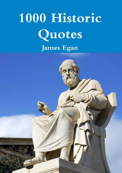 Обложка книги 1000 Historic Quotes, James Egan