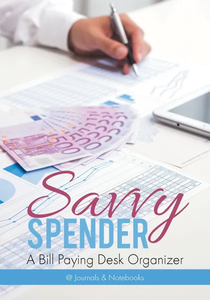 Обложка книги Savvy Spender - A Bill Paying Desk Organizer, @Journals Notebooks