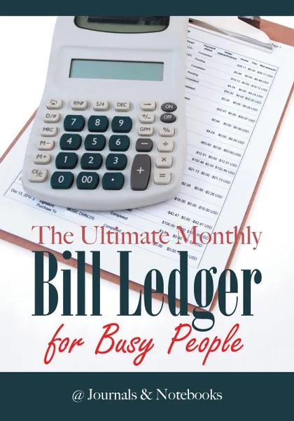 Обложка книги The Ultimate Monthly Bill Ledger for Busy People, @Journals Notebooks