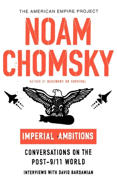 Обложка книги Imperial Ambitions. Conversations on the Post-9/11 World, Noam Chomsky