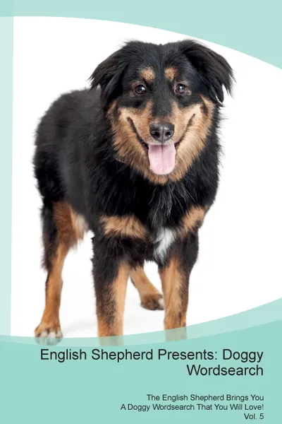 Обложка книги English Shepherd Presents. Doggy Wordsearch  The English Shepherd Brings You A Doggy Wordsearch That You Will Love! Vol. 5, Doggy Puzzles