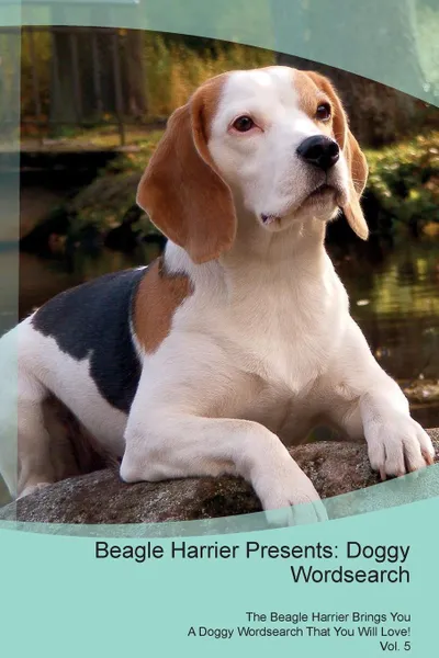 Обложка книги Beagle Harrier Presents. Doggy Wordsearch  The Beagle Harrier Brings You A Doggy Wordsearch That You Will Love! Vol. 5, Doggy Puzzles