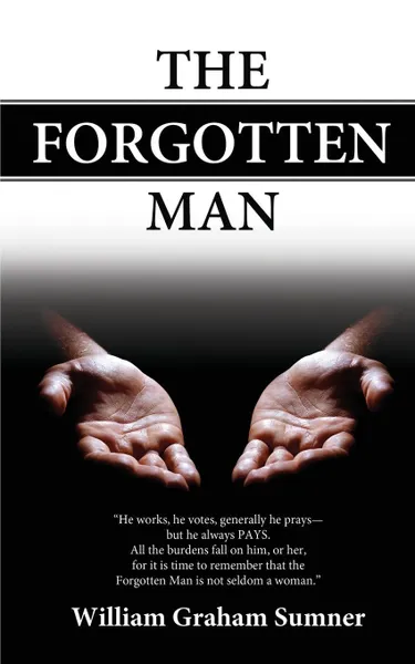 Обложка книги The Forgotten Man, William Graham Sumner