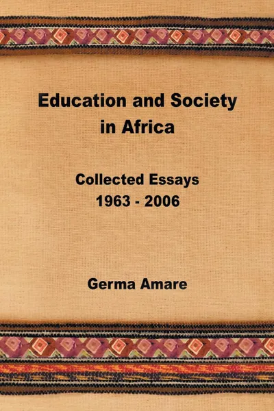 Обложка книги Education and Society in Africa. Collected Essays 1963-2006, Germa Amare